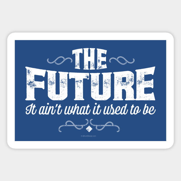 The Future, It Ain’t What It Used To Be Sticker by eBrushDesign